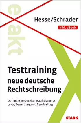 Couverture du produit · Hesse/Schrader: EXAKT - Testtraining neue deutsche Rechtschreibung + eBook: Optimale Vorbereitung auf Eignungs, Bewerbung und B