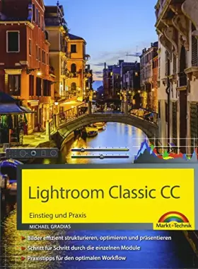 Couverture du produit · Lightroom Classic CC - Einstieg und Praxis - Praxistipps für den optimalen Workflow: Einstieg und Praxis. Bilder effizient stru