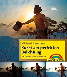 Couverture du produit · Michael Freemans Kunst der perfekten Belichtung - Der Schlüssel zu brillanten Bildern (Digital fotografieren)
