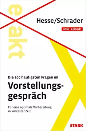 Couverture du produit · STARK EXAKT - Die 100 häufigsten Fragen im Vorstellungsgespräch: Für eine optimale Vorbereitung in kürzester Zeit. incl. eBook 