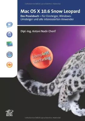 Couverture du produit · Mac OS X 10.6 Snow Leopard: Das Praxisbuch - Für Einsteiger, Windows-Umsteiger und alle interessierten Anwender