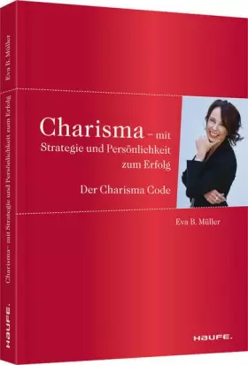 Couverture du produit · Charisma - Mit Strategie und Persönlichkeit zum Erfolg: Der Charisma-Code (Haufe Fachbuch)