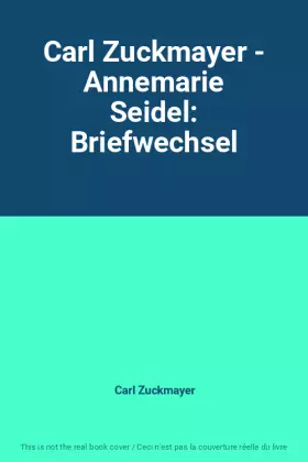 Couverture du produit · Carl Zuckmayer - Annemarie Seidel: Briefwechsel