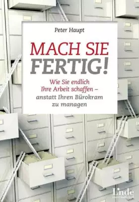 Couverture du produit · Mach sie fertig!: Wie Sie endlich Ihre Arbeit schaffen - anstatt Ihren Bürokram zu managen