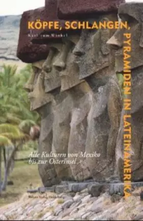 Couverture du produit · Köpfe, Schlangen, Pyramiden in Lateinamerika: 3000 Jahre Indio-Kulturen von Mexiko zur Osterinsel