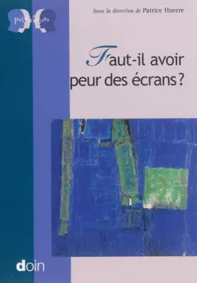 Couverture du produit · Faut-il avoir peur des écrans ?