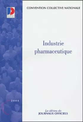 Couverture du produit · Industrie pharmaceutique: Convention collective nationale du 6 avril 1956