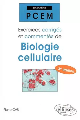 Couverture du produit · Exercices corrigés et commentés de biologie moléculaire cellulaire