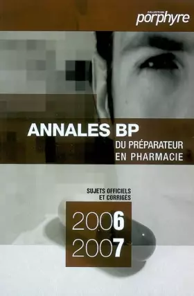 Couverture du produit · Annales BP du préparateur en pharmacie sujets officiels et corrigés 2006-2007 (0000)