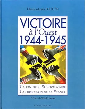 Couverture du produit · Victoire à l'ouest, 1944-1945: La fin de l'Europe nazie, la libération de la France