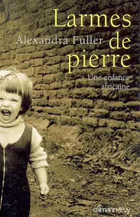 Couverture du produit · Larmes de pierre : Une enfance africaine