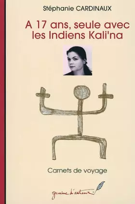 Couverture du produit · A 17 ans, seule avec les indiens Kali'na
