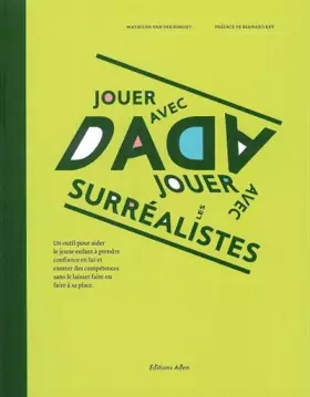 Couverture du produit · Jouer avec Dada, jouer avec les surréalistes: Un outil pour aider le jeune enfant à prendre confiance en lui et exercer des com