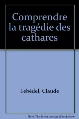 Couverture du produit · Comprendre la tragedie des cathares