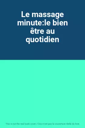 Couverture du produit · Le massage minute:le bien être au quotidien