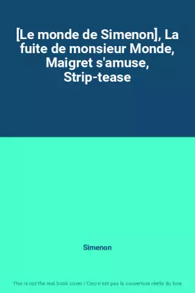 Couverture du produit · [Le monde de Simenon], La fuite de monsieur Monde, Maigret s'amuse, Strip-tease