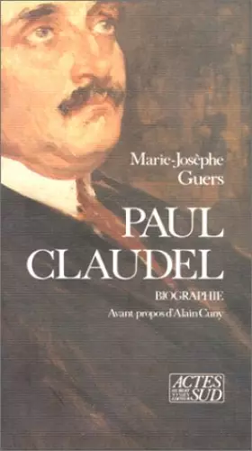 Couverture du produit · Paul Claudel : Biographie