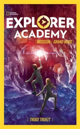 Couverture du produit · EXPLORER ACADEMY - Tome 2 - Mission : Grand Nord