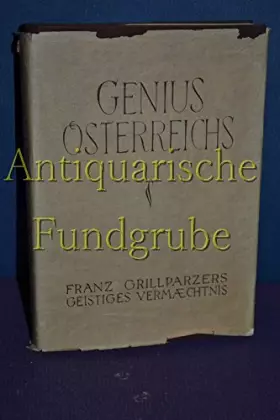 Couverture du produit · Genius Österreichs. Franz Grillparzers geistiges Vermächtnis. Aus seinenzusammengestellt von Moritz Enzinger.