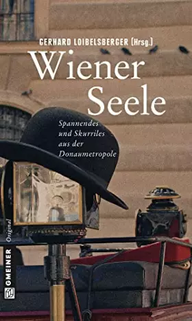 Couverture du produit · Wiener Seele: Spannendes und Skurriles über die Donaumetropole (Kriminalromane im GMEINER-Verlag)