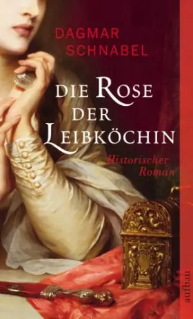 Couverture du produit · Die Rose der Leibköchin: Historischer Roman: Historischer Roman. Originalausgabe