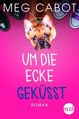 Couverture du produit · Um die Ecke geküsst: Roman. Deutsche Erstausgabe (Traummänner und andere Katastrophen, Band 1)