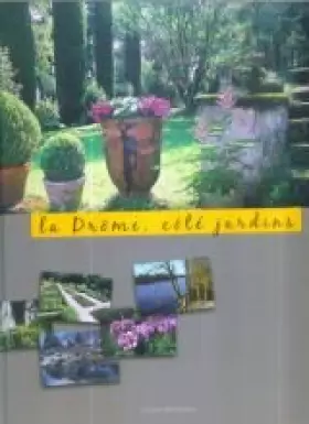 Couverture du produit · La Drôme, côté jardins : Flânerie parmi des jardins connus et méconnus (Études drômoises)