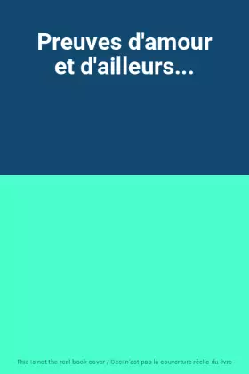 Couverture du produit · Preuves d'amour et d'ailleurs...
