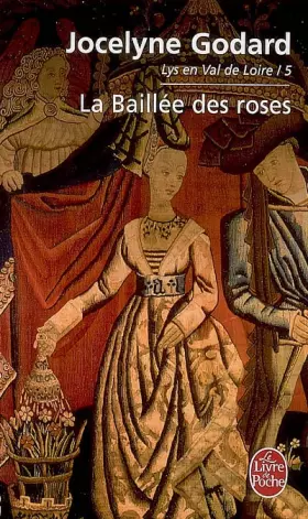 Couverture du produit · La Baillée des roses - Lys en Val de Loire tome 5