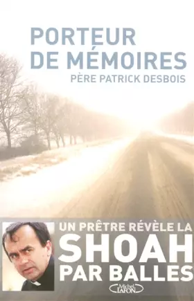 Couverture du produit · Porteur de mémoires : Sur les traces de la Shoah par balles