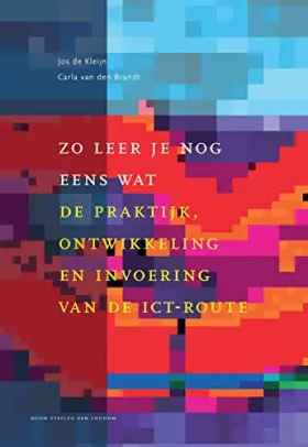Couverture du produit · Zo leer je nog eens wat: de praktijk, ontwikkeling en invoering van de ict-route