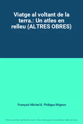 Couverture du produit · Viatge al voltant de la terra.: Un atles en relleu (ALTRES OBRES)