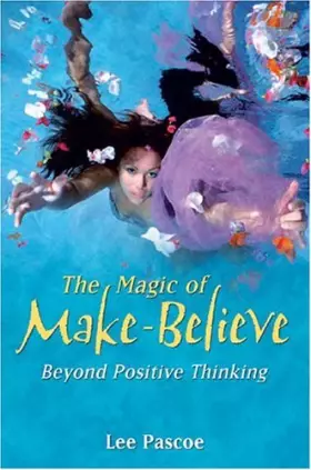 Couverture du produit · The Magic of Make-Believe: Beyond Positive Thinking