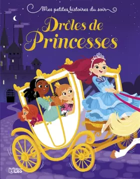Couverture du produit · Mes petites histoires du soir: Drôles de princesses - Dès 3 ans