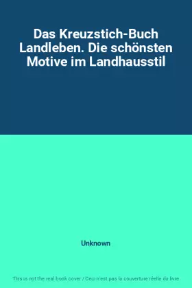 Couverture du produit · Das Kreuzstich-Buch Landleben. Die schönsten Motive im Landhausstil