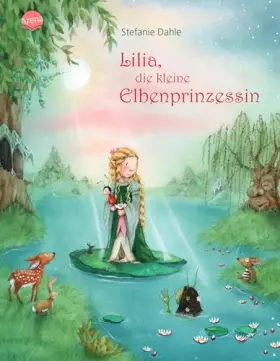 Couverture du produit · Lilia, die kleine Elbenprinzessin (Erzählendes Bilderbuch)