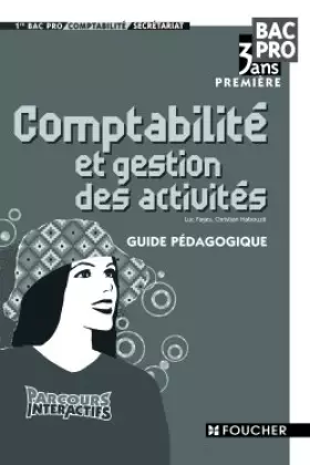 Couverture du produit · Comptabilité et gestion des activités 1e Bac pro 3 ans : Guide pédagogique