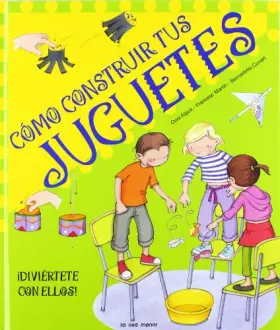 Couverture du produit · Cómo construir tus juguetes: Diviértete con ellos (Luna de papel)