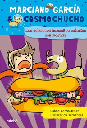 Couverture du produit · Núm. 2. Los deliciosos humanitos calientes con mostaza (Marciano García & Cosmochucho)