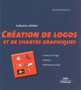 Couverture du produit · Création de logos et de chartes graphiques : Méthode de travail et de création