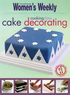 Couverture du produit · Cooking Class: Cake Decorating ( " Australian Women's Weekly " )
