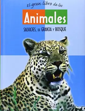 Couverture du produit · El Gran Libro de los Animales: Salvajes, de Granja y Bosque (Grandes Libros)