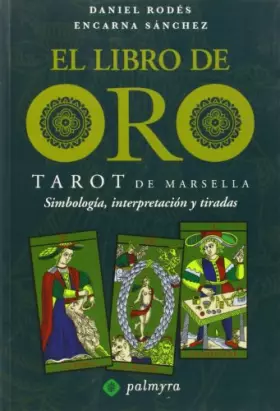 Couverture du produit · El libro de oro : tarot de Marsella : simbología, interpretación y tiradas