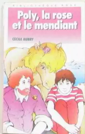 Couverture du produit · Poly, la rose et le mendiant (Bibliothèque rose)
