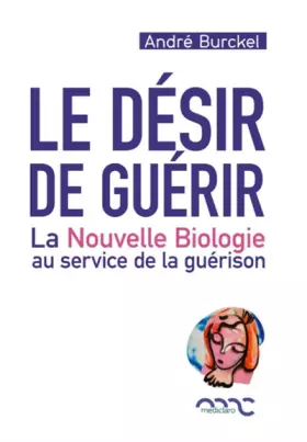 Couverture du produit · Le désir de guérir: La nouvelle biologie au service de la guérison