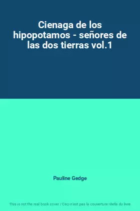 Couverture du produit · Cienaga de los hipopotamos - señores de las dos tierras vol.1