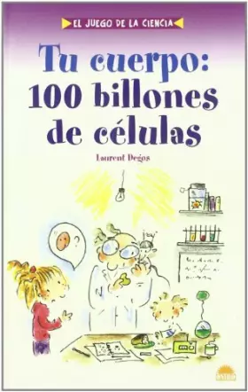 Couverture du produit · Tu cuerpo/ Your Body: 100 Billones De Celulas/ 100 Trillion Cells (El Juego De La Ciencia/ The Game of Science)
