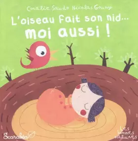 Couverture du produit · L'oiseau fait son nid...Moi aussi !