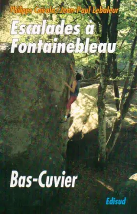 Couverture du produit · Escalades a fontainebleau : le bas cuvier