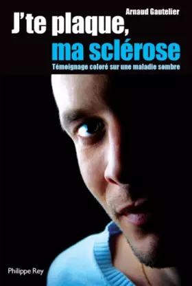 Couverture du produit · J'te plaque ma sclérose : Témoignage coloré sur une maladie sombre